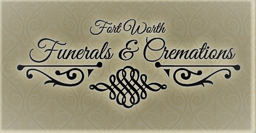 Fort Worth Funerals & Cremations in Fort Worth Texas